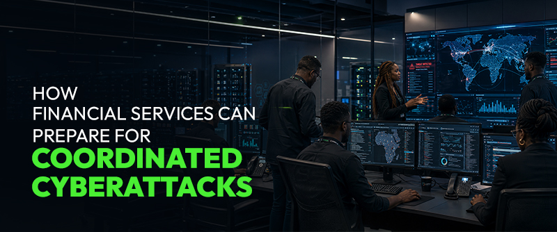 How Financial Services Can Prepare For Coordinated Cyberattacks